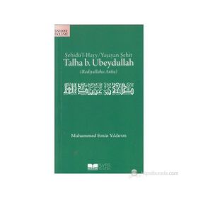 ŞEHİDÜ'L HAYY / YAŞAYAN ŞEHİT TALHA B. UBEYDULLAH - MUHAMMED EMIN YILDIRIM