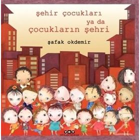 Şehir Çocukları Ya Da Çocukların Şehri - Şafak Okdemir
