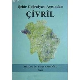 ŞEHİR COĞRAFYASI AÇISINDAN ÇİVRİL - YAHYA KADIOĞLU