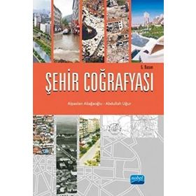 ŞEHİR COĞRAFYASI - ALPASLAN ALİAĞAOĞLU;ABDULLAH UĞUR