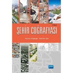 ŞEHİR COĞRAFYASI - ALPASLAN ALİAĞAOĞLU;ABDULLAH UĞUR