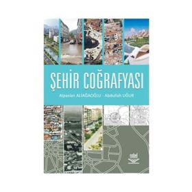 ŞEHİR COĞRAFYASI - ALPASLAN ALİAĞAOĞLU;ABDULLAH UĞUR