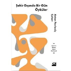 Şehir Dışında Bir Gün Öyküler - Anton Pavloviç Çehov