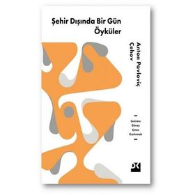 Şehir Dışında Bir Gün Öyküler - Anton Pavloviç Çehov