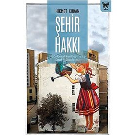 Şehir Hakkı: Neoliberal Kentleşme ve Sınıf Mücadelesi