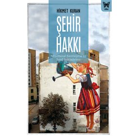 Şehir Hakkı: Neoliberal Kentleşme ve Sınıf Mücadelesi