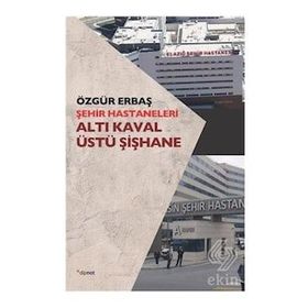 Şehir Hastaneleri Altı Kaval Üstü Şişhane - Özgür Erbaş