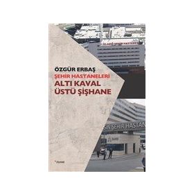 Şehir Hastaneleri Altı Kaval Üstü Şişhane - Özgür Erbaş