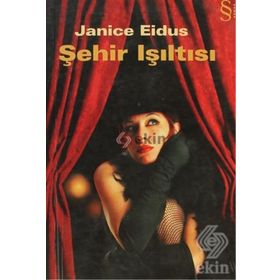 ŞEHİR IŞILTISI - JANICE EIDUS