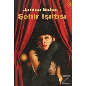 ŞEHİR IŞILTISI - JANICE EIDUS
