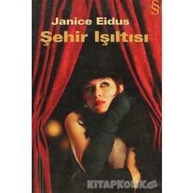 ŞEHİR IŞILTISI - JANICE EIDUS