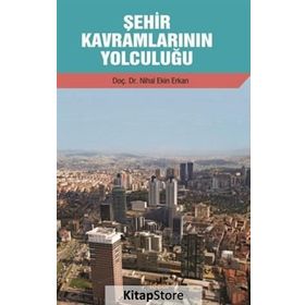 Şehir Kavramlarının Yolculuğu - Nihal Ekin-Erkan