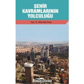 Şehir Kavramlarının Yolculuğu - Nihal Ekin-Erkan