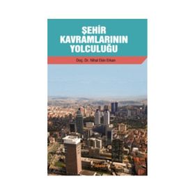 Şehir Kavramlarının Yolculuğu - Nihal Ekin-Erkan