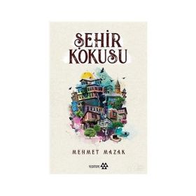 Şehir Kokusu - Mehmet Mazak