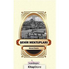 ŞEHİR MEKTUPLARI AHMET RASIM BÜTÜN ESERLERI 3 - AHMET RASIM