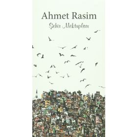 ŞEHİR MEKTUPLARI AHMET RASIM BÜTÜN ESERLERI 3 - AHMET RASIM