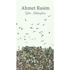 ŞEHİR MEKTUPLARI AHMET RASIM BÜTÜN ESERLERI 3 - AHMET RASIM