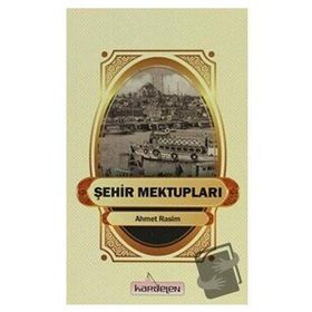 ŞEHİR MEKTUPLARI AHMET RASIM BÜTÜN ESERLERI 3 - AHMET RASIM