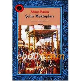 Şehir Mektupları - Ahmet Rasim