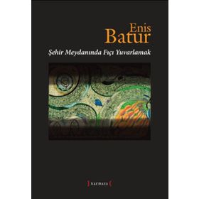 ŞEHİR MEYDANINDA FIÇI YUVARLAMAK - ENIS BATUR