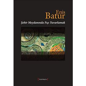 ŞEHİR MEYDANINDA FIÇI YUVARLAMAK - ENIS BATUR