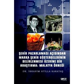 Şehir Pazarlaması Açısından Marka Şehir Göstergelerinin Belirlenmesi Üzerine Bir Araştırma: Malatya - Kolektif