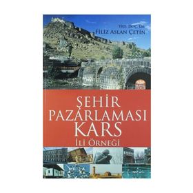 Şehir Pazarlaması: Kars İli Örneği - Filiz Aslan Çetin