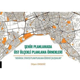 Şehir Planlamada Üst Ölçekli Planlama Örnekleri - Dilşen Onsekiz