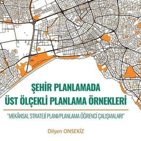Şehir Planlamada Üst Ölçekli Planlama Örnekleri - Dilşen Onsekiz