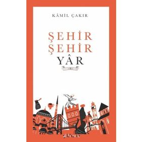 Şehir Şehir Yar - Kamil Çakır