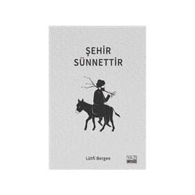Şehir Sünnettir - Lütfi Bergen