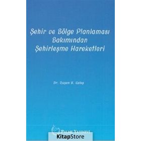 Şehir ve Bölge Planlaması Bakımından Şehirleşme Hareketleri - Ruşen Keleş