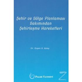 Şehir ve Bölge Planlaması Bakımından Şehirleşme Hareketleri - Ruşen Keleş