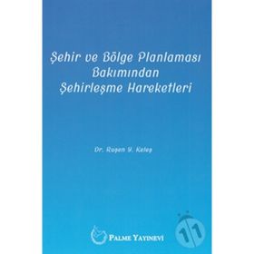 Şehir ve Bölge Planlaması Bakımından Şehirleşme Hareketleri - Ruşen Keleş
