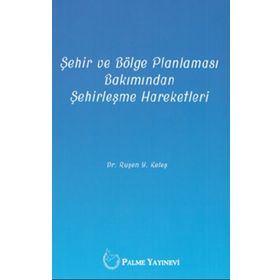 Şehir ve Bölge Planlaması Bakımından Şehirleşme Hareketleri - Ruşen Keleş