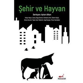 Şehir Ve Hayvan - Hülya Yalçın