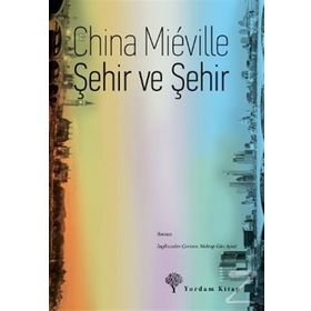 ŞEHİR VE ŞEHİR - CHINA MIEVILLE