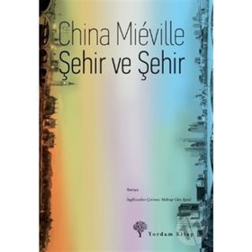 ŞEHİR VE ŞEHİR - CHINA MIEVILLE
