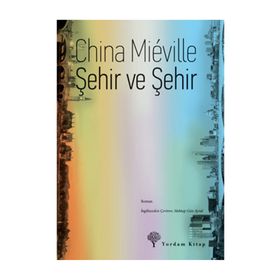 ŞEHİR VE ŞEHİR - CHINA MIEVILLE