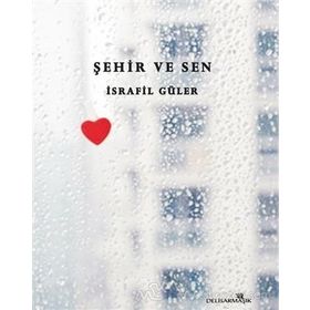 Şehir ve Sen - İsrafil Güler
