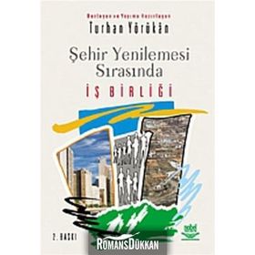 ŞEHİR YENILEMESI SIRASINDA İŞ BİRLİĞİ - TURHAN YÖRÜKAN