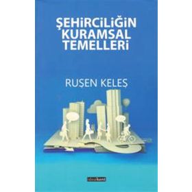 Şehirciliğin Kuramsal Temelleri - Ruşen Keleş