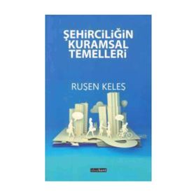 Şehirciliğin Kuramsal Temelleri - Ruşen Keleş