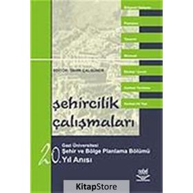 ŞEHİRCİLİK ÇALIŞMALARI - GAZI ÜNİVERSİTESİ ŞEHİR VE BÖLGE PLANLAMA BÖLÜMÜ