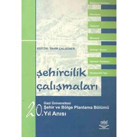 ŞEHİRCİLİK ÇALIŞMALARI - GAZI ÜNİVERSİTESİ ŞEHİR VE BÖLGE PLANLAMA BÖLÜMÜ