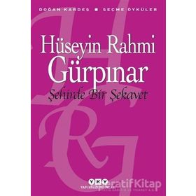 Şehirde Bir Şekavet -Seçme Öyküler - Hüseyin Rahmi Gürpınar