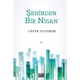Şehirden Bir Nisan - Cafer Yıldırım