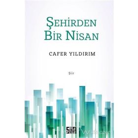 Şehirden Bir Nisan - Cafer Yıldırım