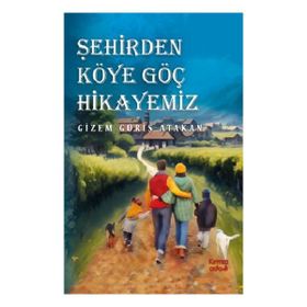 Şehirden Köye Göç Hikayemiz - Gizem Güriş Atakan